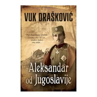 Aleksandar od Jugoslavije - Vuk Drašković