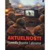 Knjiga Aktuelnosti - Izmedju Fronta i Ekrana - Silvana Stanković